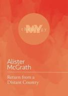 Return from a Distant Country di Alister Mcgrath edito da FORTRESS PR