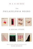 The Philadelphia Negro: A Social Study di W. E. B. Du Bois edito da UNIV OF PENNSYLVANIA PR