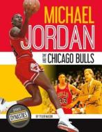 Michael Jordan and the Chicago Bulls di Tyler Mason edito da SPORTSZONE