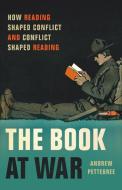 The Book at War: How Reading Shaped Conflict and Conflict Shaped Reading di Andrew Pettegree edito da BASIC BOOKS