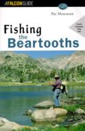 Fishing The Beartooths di Patrick E Marcuson edito da Rowman & Littlefield