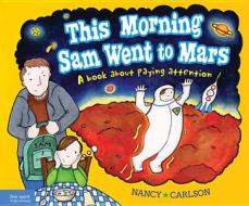 This Morning Sam Went To Mars di Nancy Carlson edito da Free Spirit Publishing