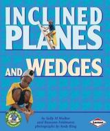 Inclined Planes And Wedges di Sally M. Walker edito da Lerner Publishing Group