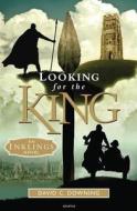 Looking for the King: An Inklings Novel di David C. Downing edito da Ignatius Press