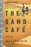 The Sand Cafe di Neil MacFarquhar edito da The Perseus Books Group