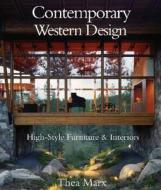 Contemporary Western Design di Thea Marx edito da Gibbs M. Smith Inc