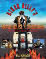 Biker Billy's Roadhouse Cookbook di Bill Hufnagle edito da Rowman & Littlefield