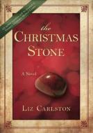 The Christmas Stone di Liz Carlston edito da Bonneville