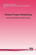 Robust Project Scheduling di Erik L. Demeulemeester, Willy Herroelen edito da Now Publishers Inc