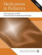 Medications In Pediatrics edito da American Academy Of Pediatrics