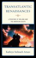 Transatlantic Renaissances di Kathryn Stelmach Artuso edito da University of Delaware Press