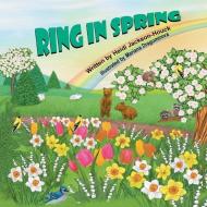 Ring In Spring di Heidi Jackson-Houck edito da MIRROR PUB