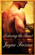 Seducing the Beast di Jayne Fresina edito da Lyrical Press, Inc