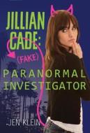 Jillian Cade: (fake) Paranormal Investigator di Jen Klein edito da Soho Press Inc