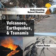 VOLCANOES EARTHQUAKES & TSUNAM di Chance Parker edito da VILLAGE EARTH PR
