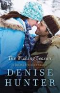 The Wishing Season: A Chapel Springs Romance di Denise Hunter edito da Center Point