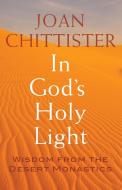 In God's Holy Light di Joan Chittister edito da Franciscan Media