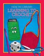 Learning to Crochet di Dana Meachen Rau edito da CHERRY LAKE PUB