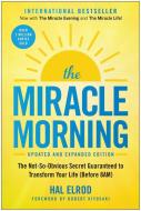 The Miracle Morning: The Not-So-Obvious Secret Guaranteed to Transform Your Life (Before 8am) di Hal Elrod edito da BENBELLA BOOKS
