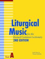 Liturgical Music for the Revised Common Lectionary Year a: 2nd Edition di Thomas Pavlechko, Jr. edito da CHURCH PUB INC