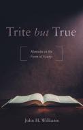 Trite but True di John H. Williams edito da Gatekeeper Press