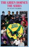 The Green Hornet-The Series di Scott V. Palmer edito da BOOKBABY