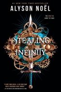 Stealing Infinity di Alyson Noël edito da ENTANGLED PUB