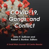 Covid-19, Gangs, And Conflict di Robert J Bunker edito da Xlibris Us