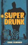 SUPERDRUNK: AN URBAN FANTASY ANTI-HERO N di SEAN NASTA edito da LIGHTNING SOURCE UK LTD
