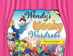 Wendy's Wacky Wardrobe: A Tale Of Temper di MARIA SHAPPERT edito da Lightning Source Uk Ltd