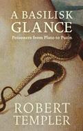 A Basilisk Glance di Robert Templer edito da BUI JONES Limited