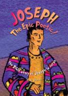JOSEPH The Epic Poetic! the Bible story of Joseph in verse di Jo Johnson edito da Tenacious Woman, LLC