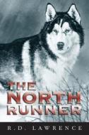 The North Runner di R. D. Lawrence edito da Natural Heritage Books