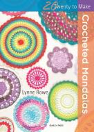 20 to Crochet: Crocheted Mandalas di Lynne Rowe edito da Search Press Ltd
