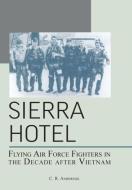 Sierra Hotel di C. R. Anderegg, Richard P. Hallion, Air Force History &. Museums Program edito da Military Bookshop