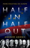 Half In, Half Out di Andrew Adonis edito da Biteback Publishing
