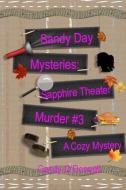Sandy Day Mystery: Sapphire Theater Murder Book 3 di Candy O'Donnell edito da INDEPENDENTLY PUBLISHED