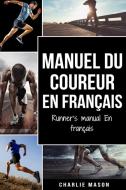 Manuel du coureur En Français/ Runner's manual En Français di Charlie Mason edito da Tilcan Group Limited