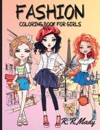 Fashion Coloring Book For Girls di MADY R.R. MADY edito da ROTARU RALUCA MADALINA