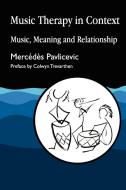 Music Therapy in Context di Mercedes Pavlicevic edito da Jessica Kingsley Publishers, Ltd