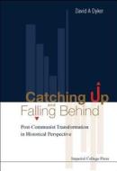 Catching Up And Falling Behind: Post-communist Transformation In Historical Perspective di Dyker David A edito da Imperial College Press