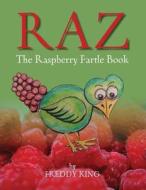 Raz - The Raspberry Fartle Book di Freddy King edito da Bookpublishingworld