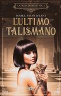 L'ultimo Talismano di Giustiniani Isabel Giustiniani edito da Mango Hill Books