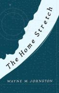 The Home Stretch di Wayne M. Johnston edito da BLACK HERON PR