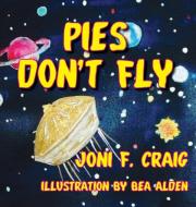 PIES DON'T FLY di Joni Craig edito da Taylor and Seale Publishers
