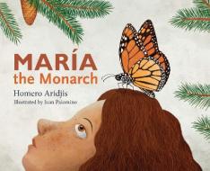 Maria the Monarch di Homero Aridjis edito da MANDEL VILAR PR