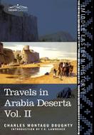 Travels in Arabia Deserta Vol. II di Charles Montagu Doughty, T. E. Lawrence edito da Cosimo Classics