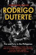 Rodrigo Duterte: Fire and Fury in the Philippines di Jonathan Miller edito da SCRIBE PUBN