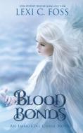 Blood Bonds di LEXI C. FOSS edito da Lightning Source Uk Ltd