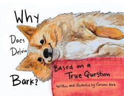 Why Does Delvin Bark? di Corinne Kaz edito da LIGHTNING SOURCE INC